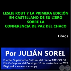 LESLIE ROUT Y LA PRIMERA EDICIÓN EN CASTELLANO DE SU LIBRO SOBRE LA CONFERENCIA DE PAZ DEL CHACO - Por JULIÁN SOREL - Domingo, 13 de Noviembre de 2022